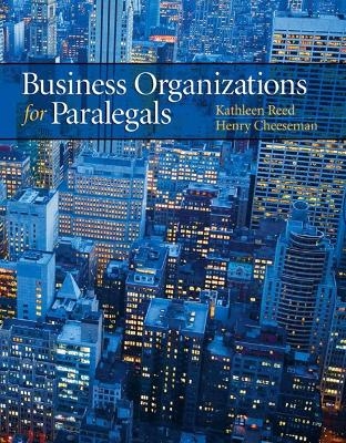 Business Organizations for Paralegals - Kathleen Reed, Henry Cheeseman, John Schlageter III