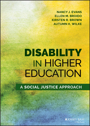 Disability in Higher Education - Nancy J. Evans, Ellen M. Broido, Kirsten R. Brown, Autumn K. Wilke