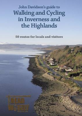 John Davidson's Guide to Walking and Cycling in Inverness and the Highlands - John Davidson