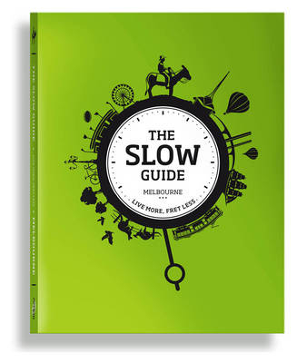 The Slow Guide to Melbourne - Simone Egger, Martin Hughes