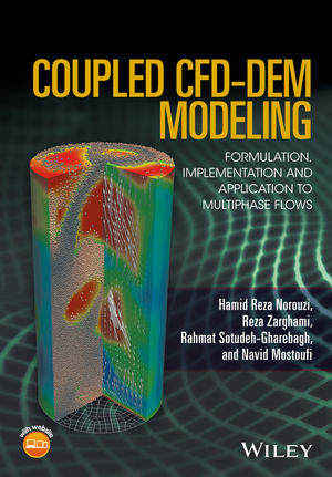 Coupled CFD-DEM Modeling - Hamid Reza Norouzi, Reza Zarghami, Rahmat Sotudeh-Gharebagh, Navid Mostoufi