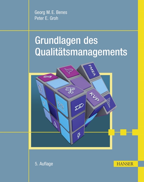 Grundlagen des Qualitätsmanagements - Georg M. E. Benes, Peter E. Groh