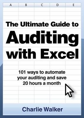 The Ultimate Guide to Auditing with Excel - Charlie Walker