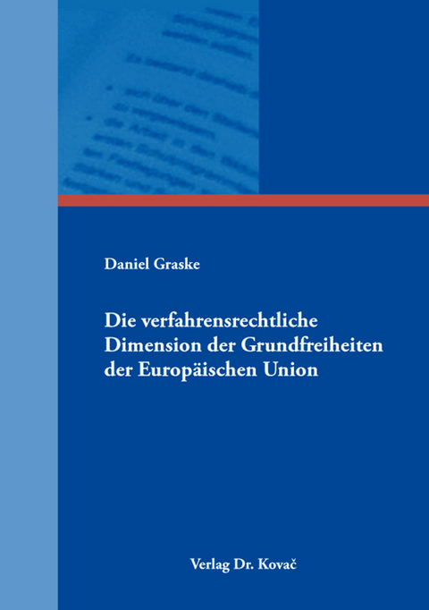 Die verfahrensrechtliche Dimension der Grundfreiheiten der Europäischen Union - Daniel Graske