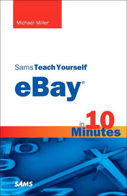 Sams Teach Yourself eBay in 10 Minutes - Michael Miller