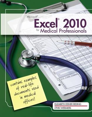 Microsoft� Excel� 2010 for Medical Professionals - Elizabeth Reding, Lynn Wermers