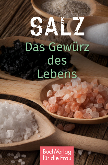 Salz. Das Gewürz des Lebens - Katharina Kleinschmidt