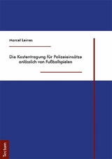 Die Kostentragung für Polizeieinsätze anlässlich von Fußballspielen - Marcel Leines