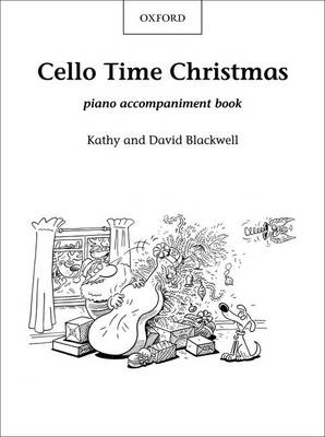 Cello Time Christmas: Piano Book - Kathy Blackwell, David Blackwell