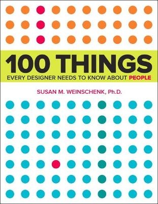 100 Things Every Designer Needs to Know About People - Susan Weinschenk