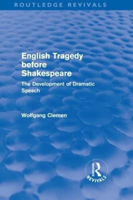 English Tragedy before Shakespeare (Routledge Revivals) - Wolfgang Clemen