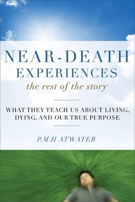 Near-Death Experiences, the Rest of the Story - P.M.H. Atwater