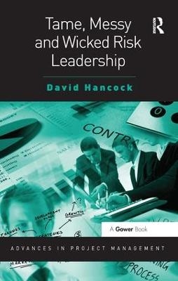 Tame, Messy and Wicked Risk Leadership - David Hancock