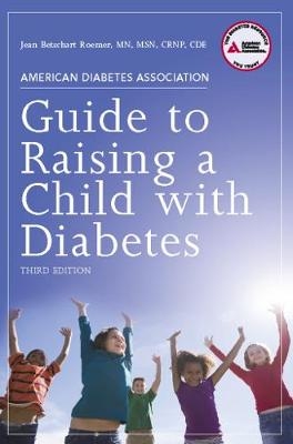 American Diabetes Association Guide to Raising a Child with Diabetes - Jean Betschart-Roemer