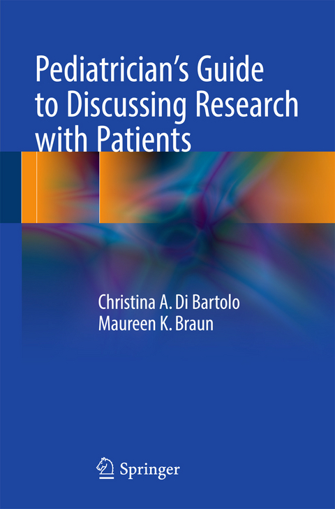 Pediatrician's Guide to Discussing Research with Patients - Christina A. Di Bartolo, Maureen K. Braun