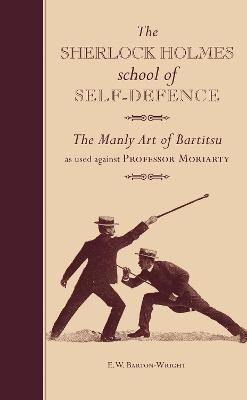 The Sherlock Holmes School of Self-Defence - E. W. Barton-Wright