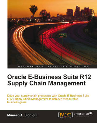 Oracle E-Business Suite R12 Supply Chain Management - Muneeb A. Siddiqui