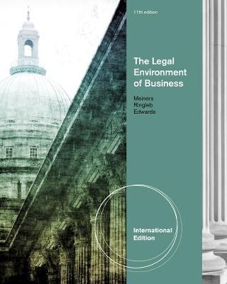 The Legal Environment of Business, International Edition - Frances Edwards, Roger E. Meiners, Al H. Ringleb