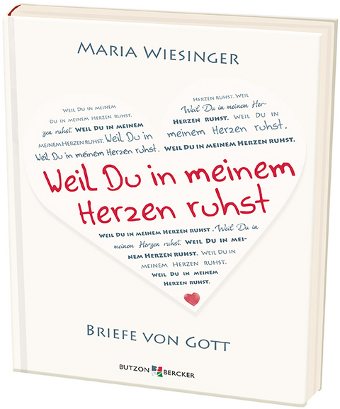 Weil Du in meinem Herzen ruhst - Maria Wiesinger