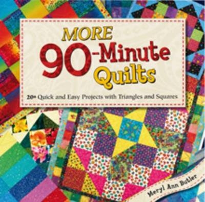 More 90-Minute Quilts - Meryl Ann Butler