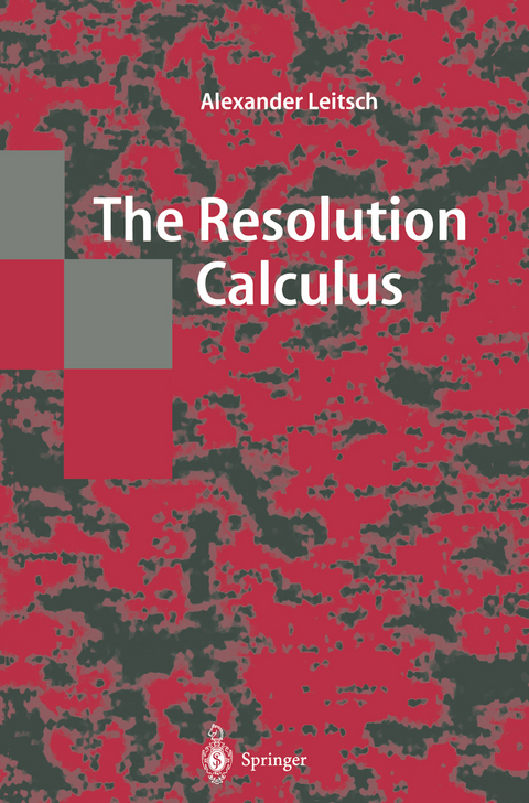 The Resolution Calculus - Alexander Leitsch