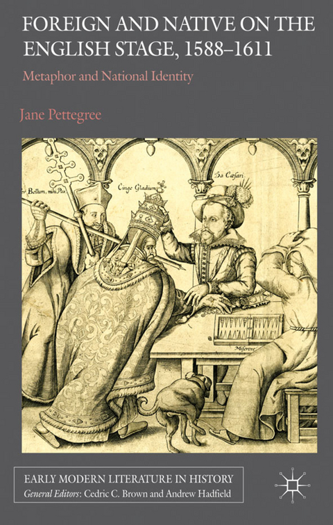 Foreign and Native on the English Stage, 1588-1611 - Jane Pettegree