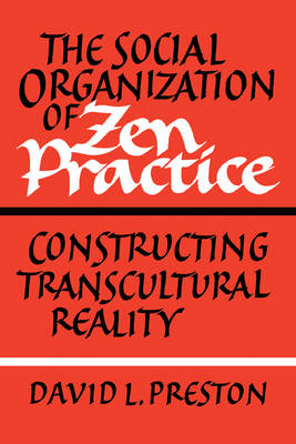 The Social Organization of Zen Practice - David L. Preston