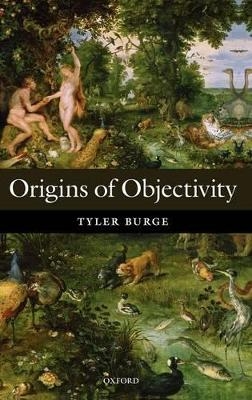 Origins of Objectivity - Tyler Burge