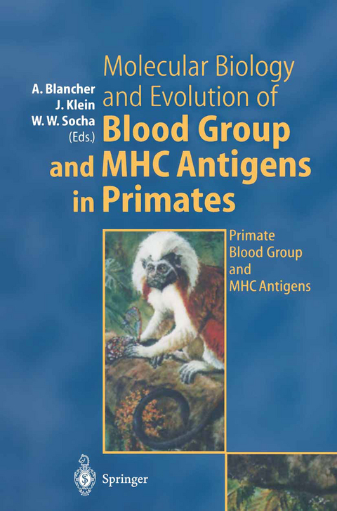 Molecular Biology and Evolution of Blood Group and MHC Antigens in Primates - 