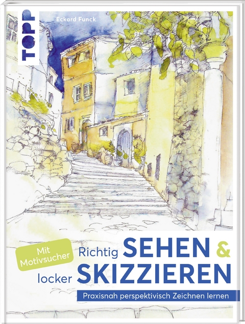 Richtig Sehen & locker Skizzieren - Eckard Funck