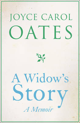 A Widow’s Story - Joyce Carol Oates