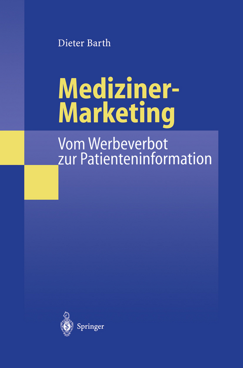 Mediziner-Marketing: Vom Werbeverbot zur Patienteninformation - Dieter Barth