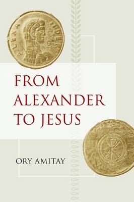 From Alexander to Jesus - Ory Amitay