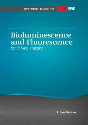 Bioluminescence and Fluorescence for In Vivo Imaging - Lubov Brovko