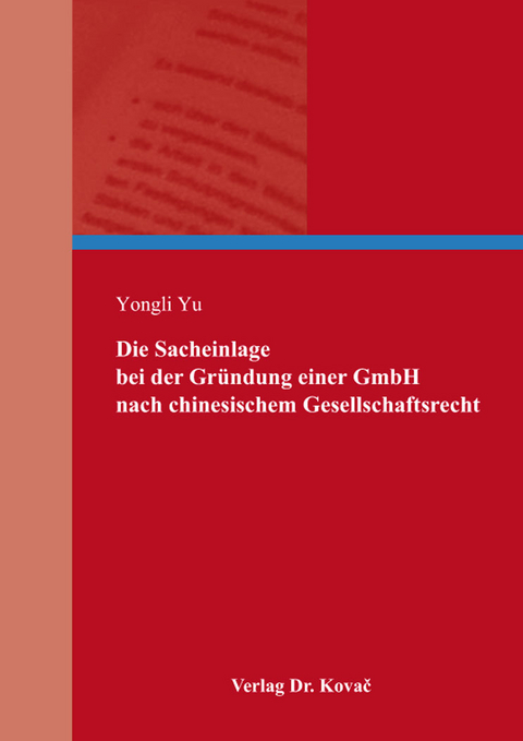 Die Sacheinlage bei der Gründung einer GmbH nach chinesischem Gesellschaftsrecht - Yongli Yu