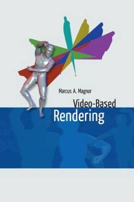 Video-Based Rendering - Marcus A. Magnor