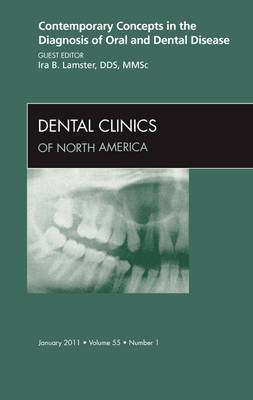 Contemporary Concepts in the Diagnosis of Oral and Dental Disease, An Issue of Dental Clinics - Ira Lamster