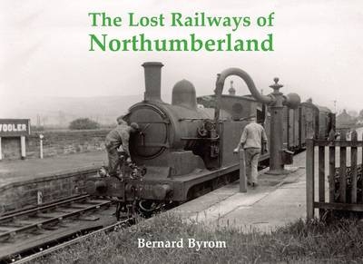 The Lost Railways of Northumberland - Bernard Byrom