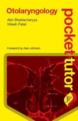 Pocket Tutor Otolaryngology - Abir Bhattacharyya, Nitesh Patel