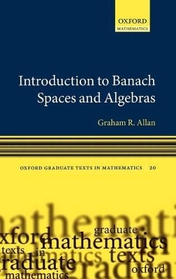 Introduction to Banach Spaces and Algebras - Graham Allan