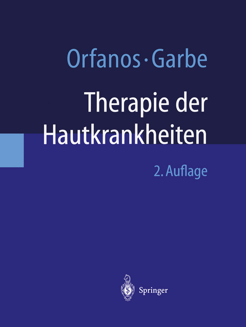 Therapie der Hautkrankheiten - C.E. Orfanos, C. Garbe