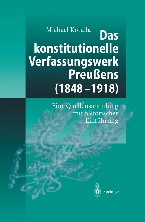 Das konstitutionelle Verfassungswerk Preußens (1848–1918) - Michael Kotulla