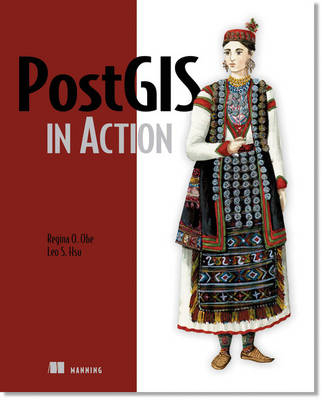 PostGIS in Action - Regina O. Obe, Leo S Hsu