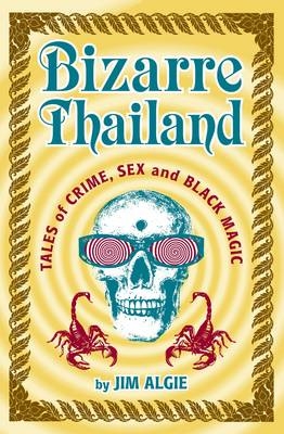 Bizarre Thailand - Jim Algie