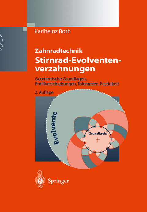 Zahnradtechnik Stirnrad- Evolventenverzahnungen - Karlheinz Roth