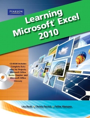 Learning Microsoft Office Excel 2010, Student Edition - Lisa Bucki, Katherine Murray, Christy Parish, Faithe Wempen