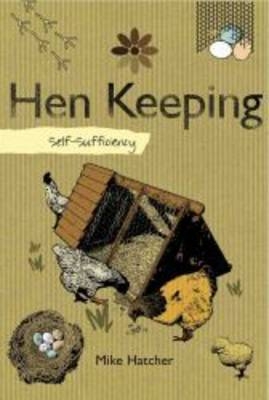 Self-sufficiency Hen Keeping - Mike Hatcher