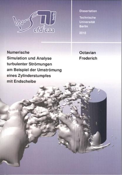 Numerische Simulation und Analyse turbulenter Strömungen am Beispiel der Umströmung eines Zylinderstumpfes mit Endscheibe - Octavian Frederich