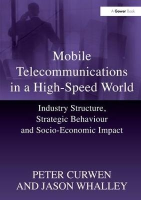 Mobile Telecommunications in a High-Speed World - Peter Curwen, Jason Whalley