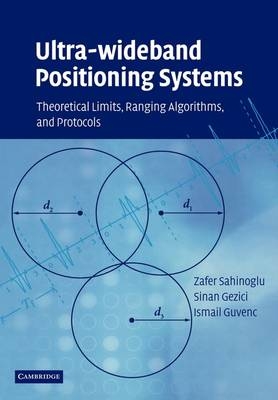 Ultra-wideband Positioning Systems - Zafer Sahinoglu, Sinan Gezici, Ismail Güvenc